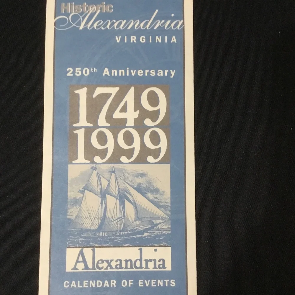 Historic Alexandria Virginia 250th Anniversary 1749-1999. Calendar of events.